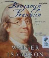 Benjamin Franklin written by Walter Isaacson performed by Boyd Gaines on CD (Abridged)